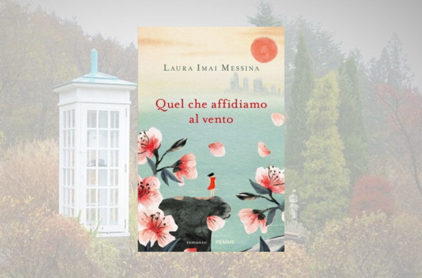  Quel che affidiamo al vento: il libro di Laura Imai Messina che cura il dolore. Recensione