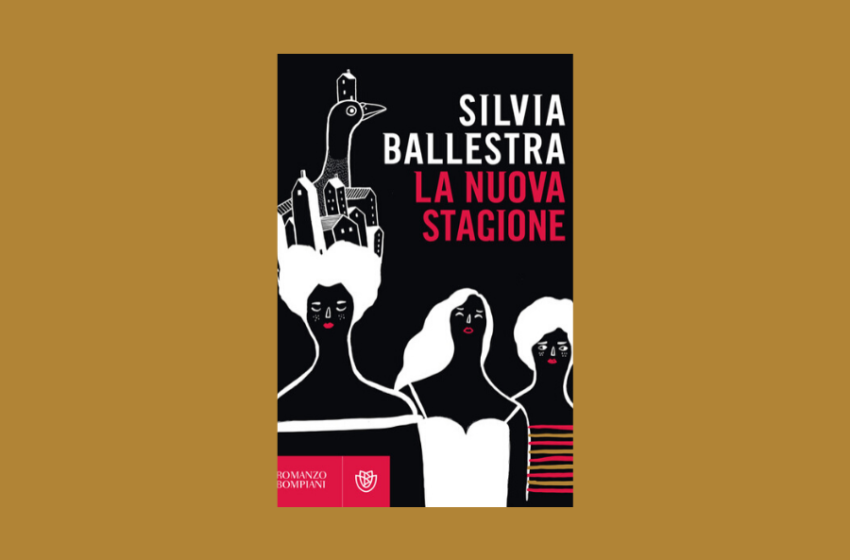  La Nuova stagione di Silvia Ballestra: un libro di avventure e folklore. Recensione