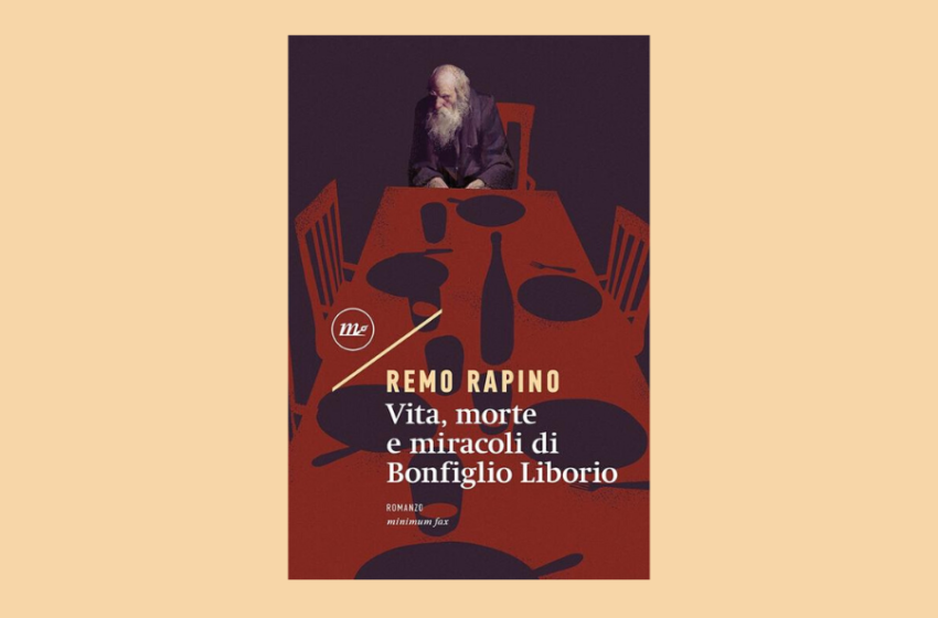  Vita, morte e miracoli di Bonfiglio Liborio: un libro di Remo Rapino. Recensione