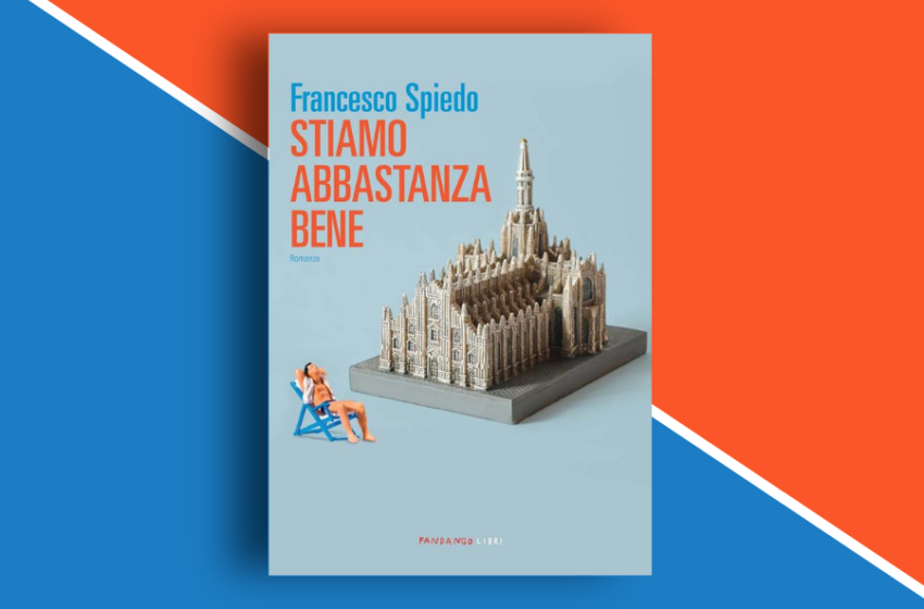  Stiamo abbastanza bene: il romanzo d’esordio di Francesco Spiedo. Recensione