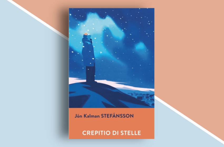  Crepitio di stelle di Jón Kalman Stefánsson: la poesia nascosta nelle pieghe dell’esistenza. Recensione