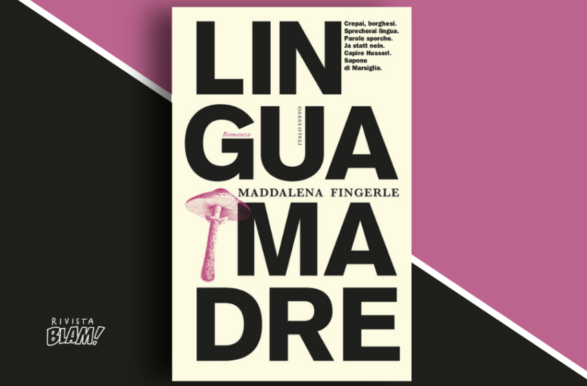  Lingua madre di Maddalena Fingerle: quando le parole si sporcano e ti vengono a cercare. Recensione