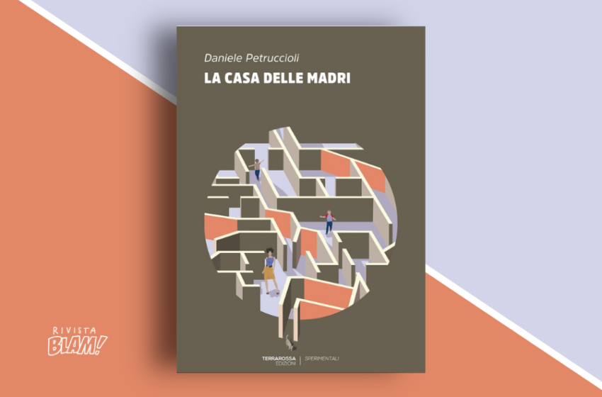  La casa delle madri di Daniele Petruccioli: storie in un labirinto di emozioni. Recensione