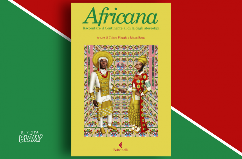  L’Africa come non ci è mai stata raccontata: Africana, a cura di Chiara Piaggio e Igiaba Scego. Recensione