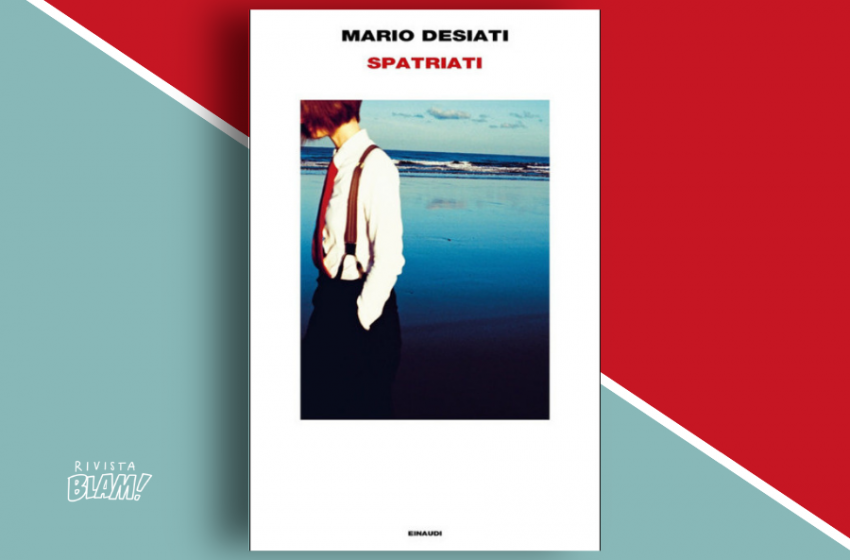  Spatriati di Mario Desiati: fare i conti con il proprio altrove interiore. Recensione 