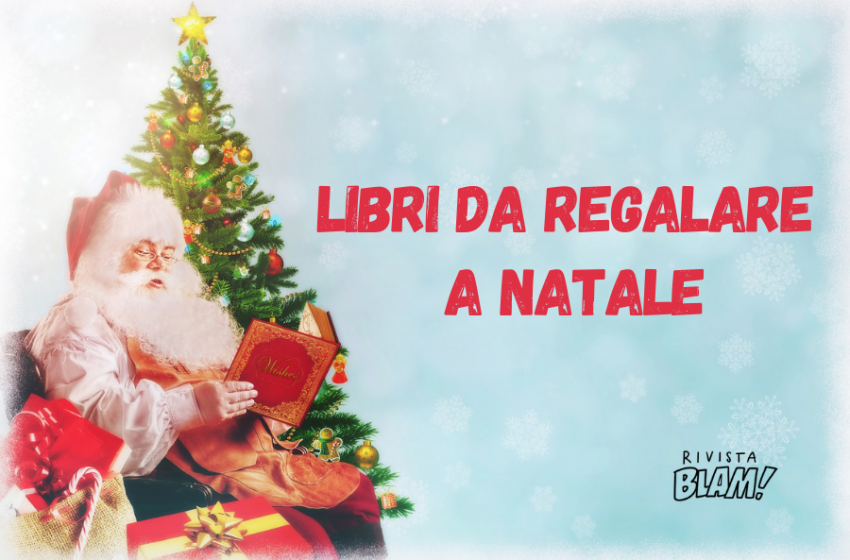  Libri da regalare a Natale 2021: 71 consigli letterari da non perdere