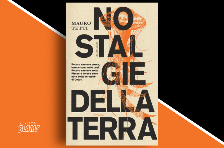  Nostalgie della terra di Mauro Tetti: inseguire il mistero per trovare se stessi. Recensione