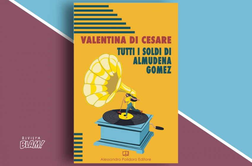  Tutti i soldi di Almudena Gomez di Valentina Di Cesare. Una storia di legami inaspettati. Recensione