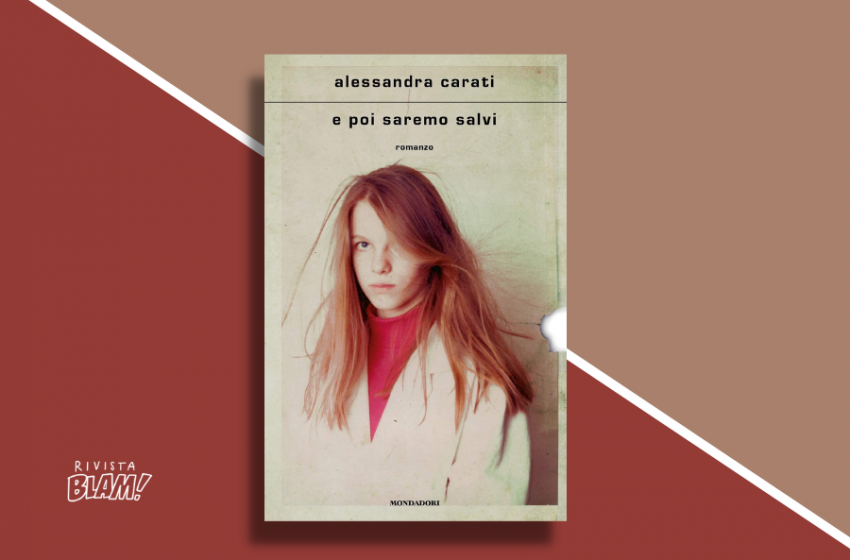  E poi saremo salvi di Alessandra Carati: il romanzo dei sopravvissuti. Recensione