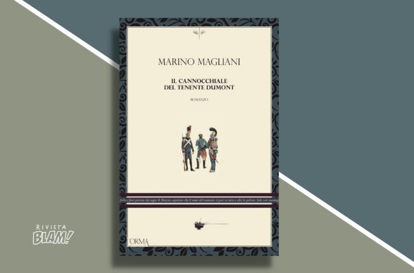  Il cannocchiale del tenente Dumont di Marino Magliani: cronaca di tre giovani disertori francesi in una Liguria assolata. Recensione