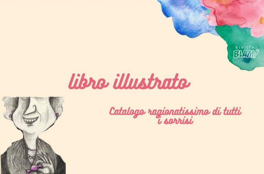  Catalogo ragionatissimo di tutti i sorrisi di Roberta Angeletti: un libro illustrato sul valore delle cose semplici