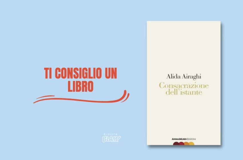  Consacrazione dell’istante: la raccolta di poesie di Alida Airaghi è un inno al tempo