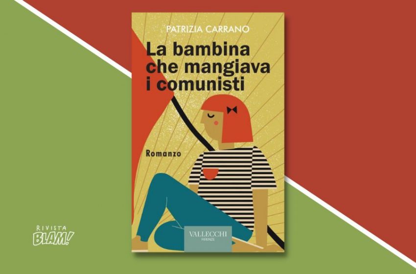  La bambina che mangiava i comunisti: storia di un’illusione politica raccontata con gli occhi dell’infanzia. Recensione