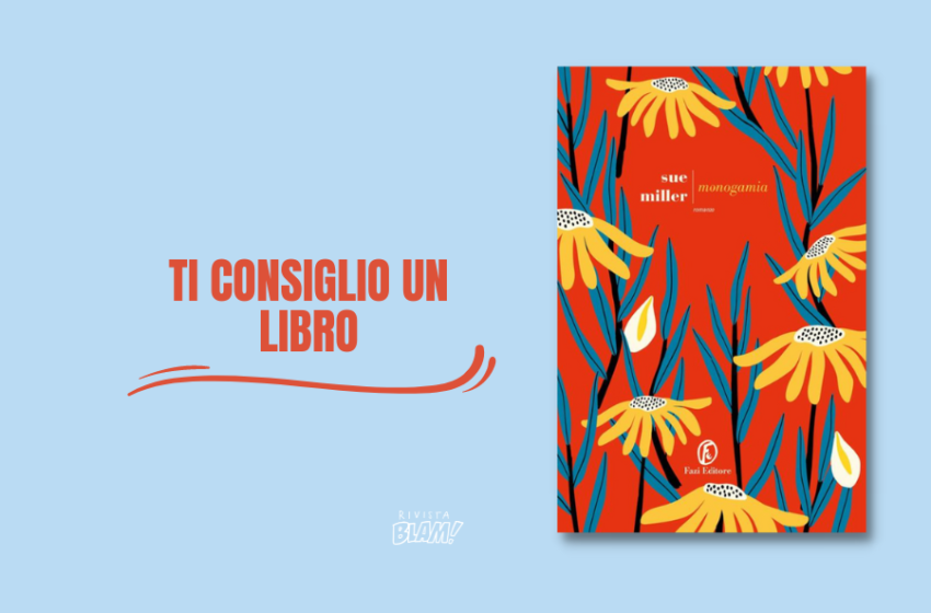  Monogamia di Sue Miller: un ritratto avvincente delle relazioni amorose, e non solo