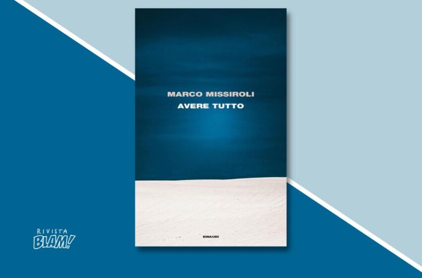  Avere tutto di Marco Missiroli: un romanzo sul desiderio di vincere. Recensione