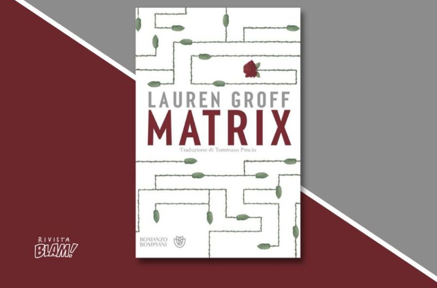  Matrix di Lauren Groff: vita della badessa Maria di Francia in un Medioevo femminista e queer. Recensione