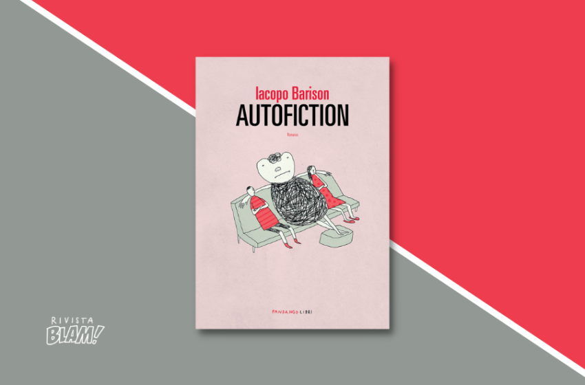  Autofiction di Iacopo Barison: un dramma familiare e generazionale. Recensione