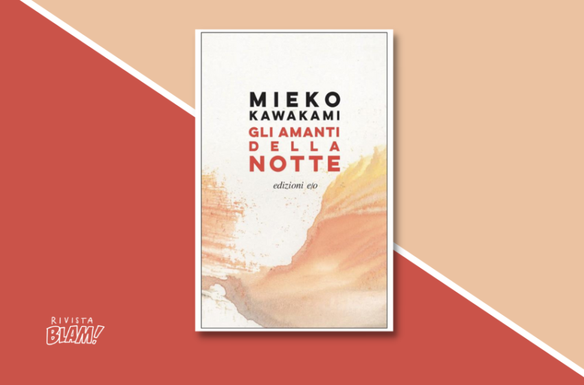  Gli amanti della notte di Mieko Kawakami: un romanzo sulla solitudine e la necessità delle relazioni. Recensione