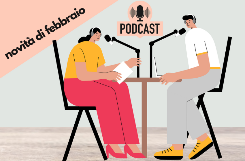  Podcast di febbraio 2023: le novità da ascoltare