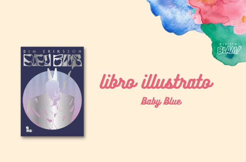  Baby Blue di Bim Eriksson: un graphic novel distopico sulla dittatura della felicità