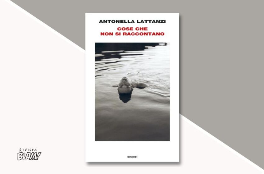  Cose che non si raccontano di Antonella Lattanzi: l’inconfessabile desiderio di essere madre. Recensione