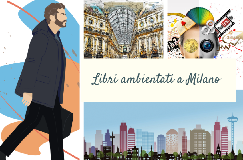  Libri ambientati a Milano: 10 romanzi (e non solo) con i nostri consigli di lettura