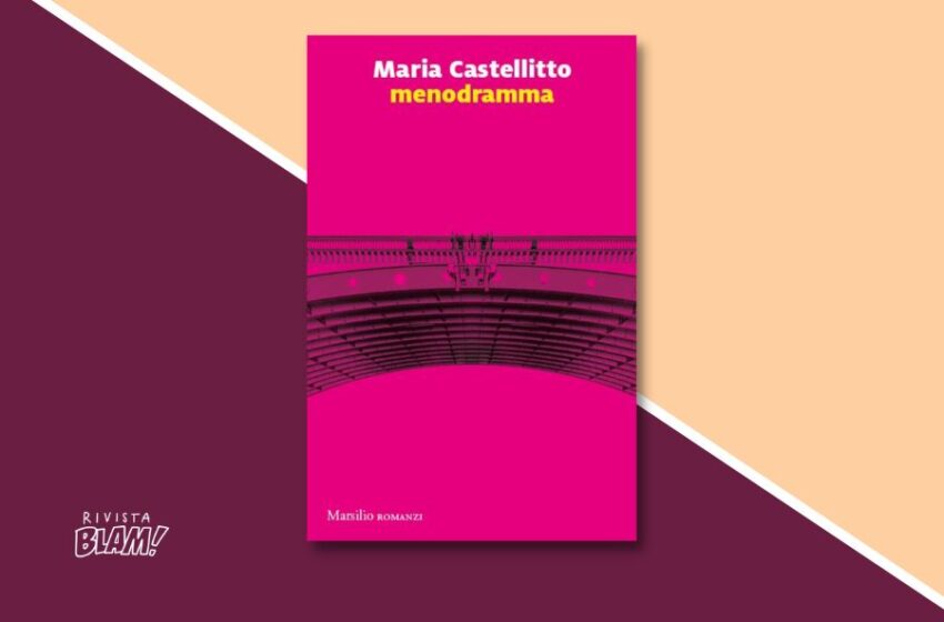  menodramma di Maria Castellitto: un romanzo d’esordio che racconta l’insoddisfazione di una generazione. Recensione