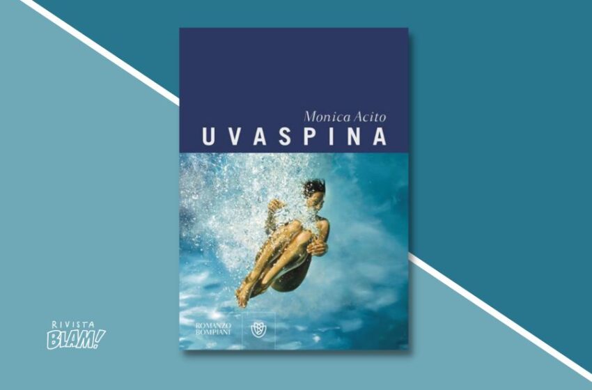  Uvaspina di Monica Acito: l’arte di vivere tra estro e imitazione in un romanzo d’esordio. Recensione