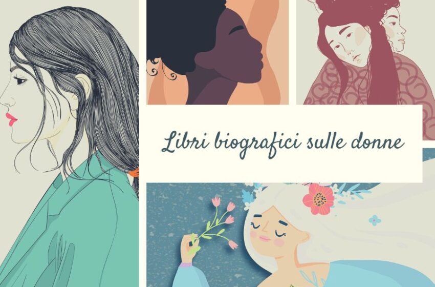  Biografie di donne: i più bei libri da leggere