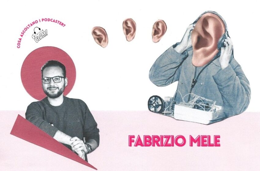  Cosa ascoltano i podcaster #3: i consigli di Fabrizio Mele