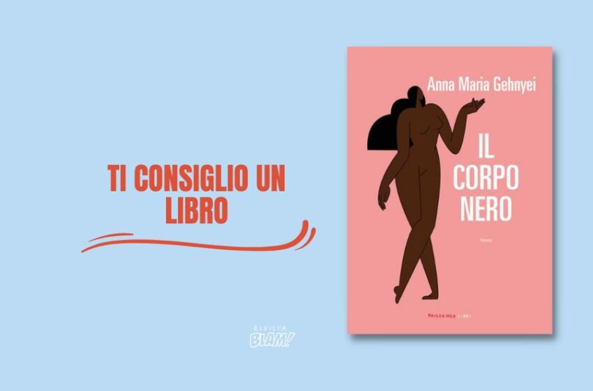  Il corpo nero di Anna Maria Gehnyei: storia di un’italiana con la pelle nera. Vivere è ancora così difficile?