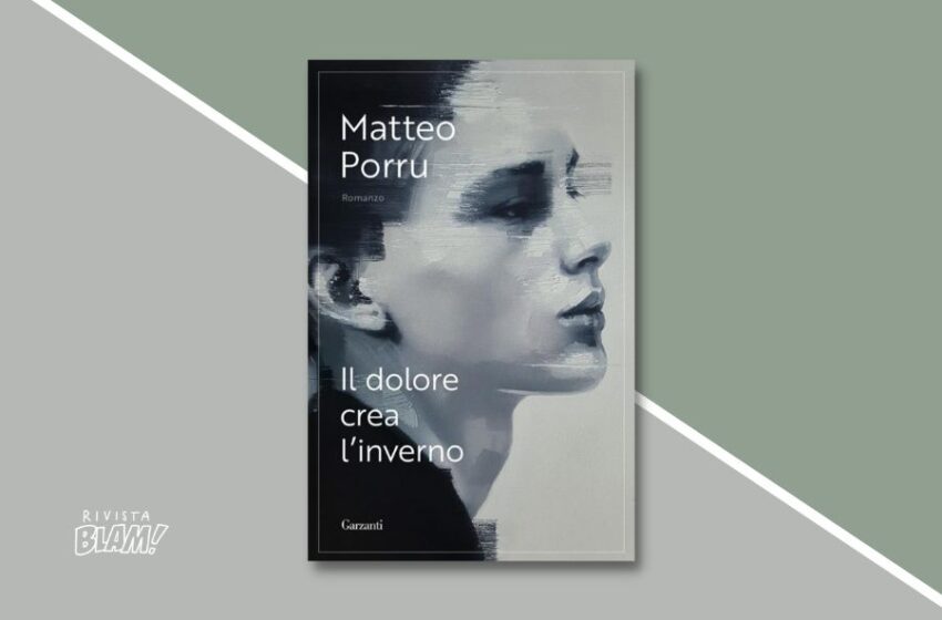  Il dolore crea l’inverno di Matteo Porru: l’importanza di ricordare per affrontare il dolore. Recensione