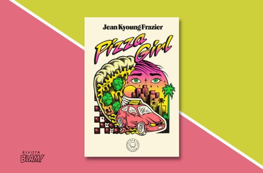  Pizza Girl di Jean Kyoung Frazier: storia di un’amicizia dalle tinte noir. Recensione