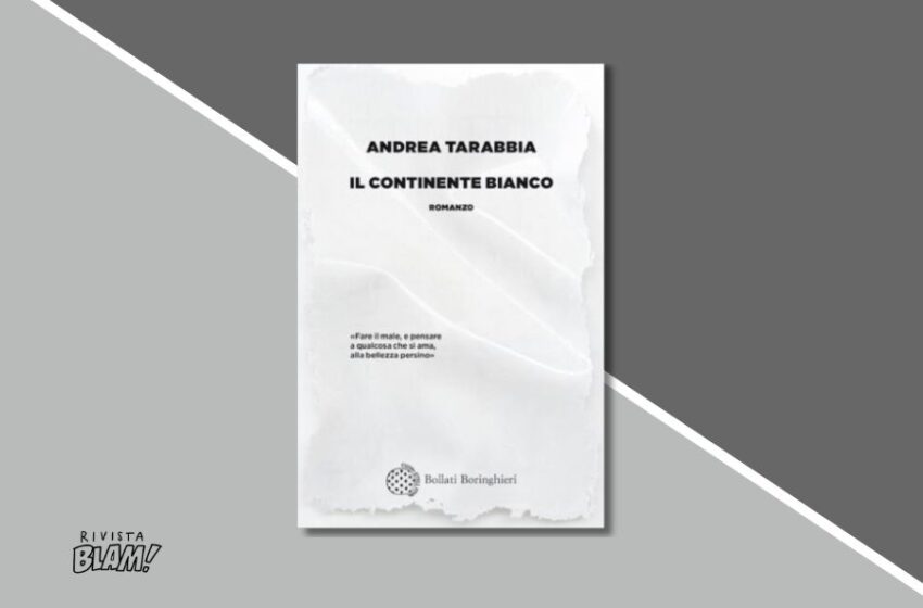  Il Continente bianco di Andrea Tarabbia: un romanzo che indaga il fascino del male. Recensione