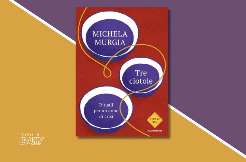  Tre ciotole di Michela Murgia: 12 storie per 12 rituali che raccontano un anno di crisi. Recensione