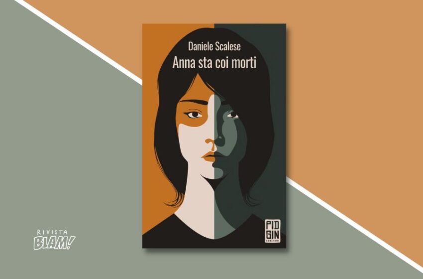  Anna sta coi morti, il libro in cui Daniele Scalese fa dialogare amore e morte. Recensione