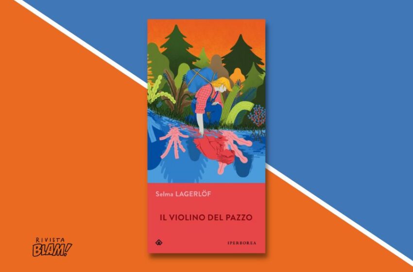  Il violino del pazzo di Selma Lagerlöf: una fiaba sul potere dell’arte scritta dalla prima donna premio Nobel. Recensione