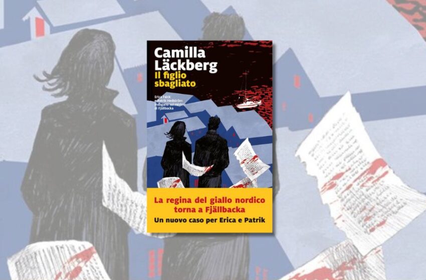  Il figlio sbagliato, tutto sul libro di Camilla Läckberg che ha scalato le classifiche