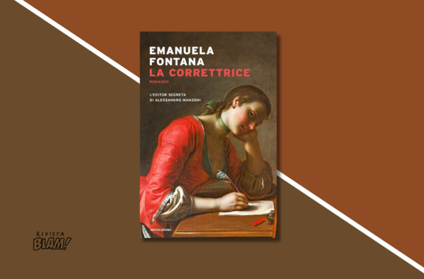  La storia riscoperta di Emilia Luti, editor segreta di Manzoni in La correttrice di Emanuela Fontana. Recensione