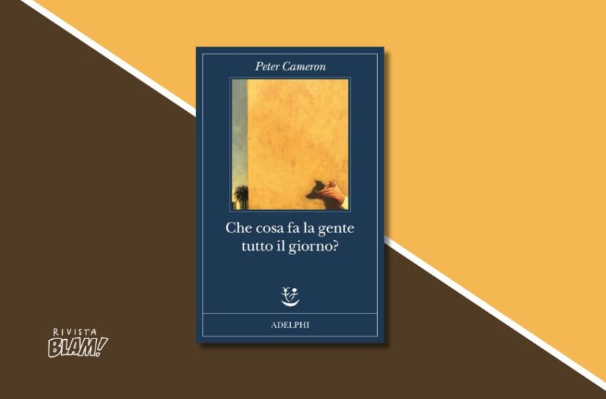  «Che cosa fa la gente tutto il giorno?», nel suo nuovo libro Peter Cameron risponde alla domanda che ci facciamo tutti. Recensione