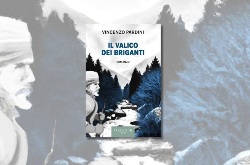  Il valico dei briganti di Vincenzo Pardini: storia di un leggendario latitante