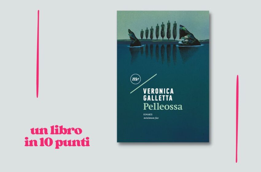  Veronica Galletta ci racconta in 10 punti il suo Pelleossa, un piccolo romanzo epico in una Sicilia incantata