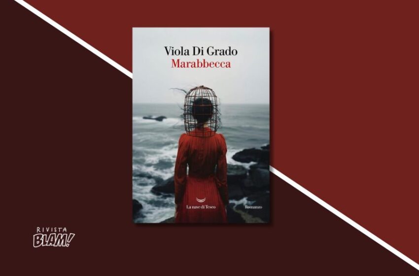  Cosa succede quando le gabbie emotive ci intrappolano nei nostri traumi? Marabbecca è il nuovo romanzo di Viola Di Grado