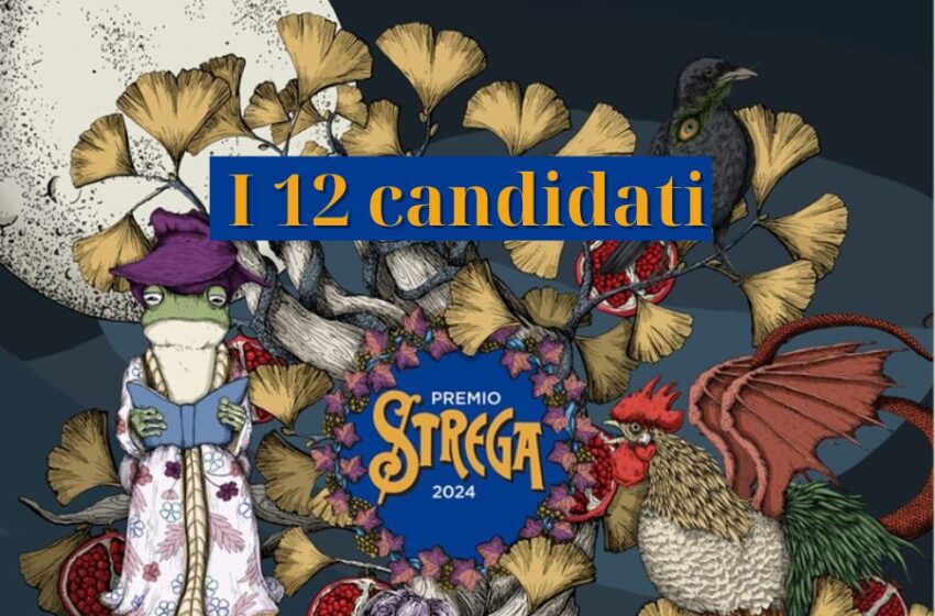  Premio Strega 2024: la dozzina dei candidati ufficiali