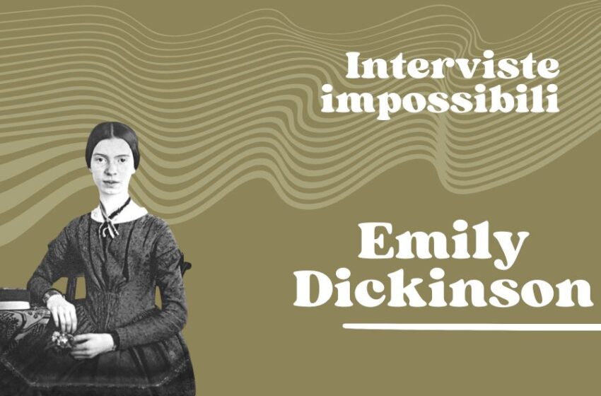  “Molta follia è suprema saggezza per un occhio che capisce”, intervista impossibile a Emily Dickinson