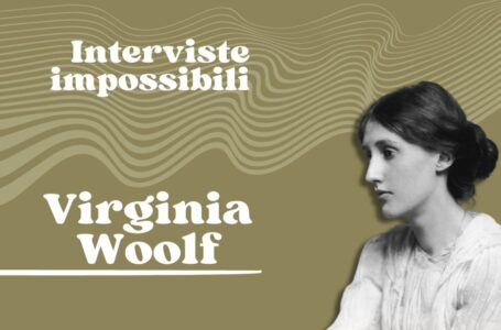 «Se vuole scrivere romanzi, una donna deve avere del denaro e una stanza tutta per sé», intervista impossibile a Virginia Woolf