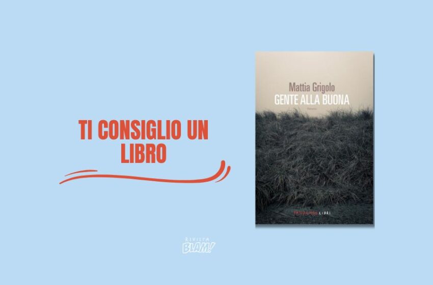  I segreti sepolti nella provincia della Bassa padana, «Gente alla buona» è l’ultimo romanzo di Mattia Grigolo