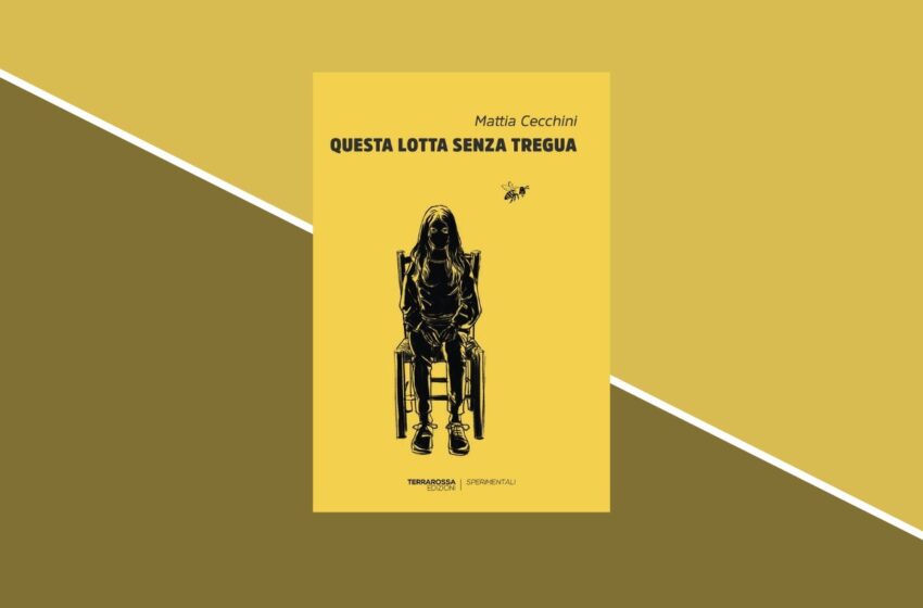  Arriva “Questa lotta senza tregua”, il romanzo d’esordio di Mattia Cecchini: l’ingiustizia sociale e quel limite sottile fra innocenti e colpevoli