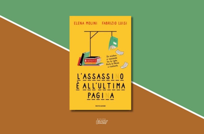  Cosa c’entrano i libri con un omicidio? “L’assassino è all’ultima pagina” è l’ultimo romanzo di Elena Molini e Fabrizio Luisi