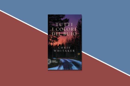 “Tutti i colori del buio” è l’ultimo romanzo di Chris Whitaker, libro dell’anno per il Washington Post. La recensione
